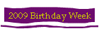 2009 Birthday Week